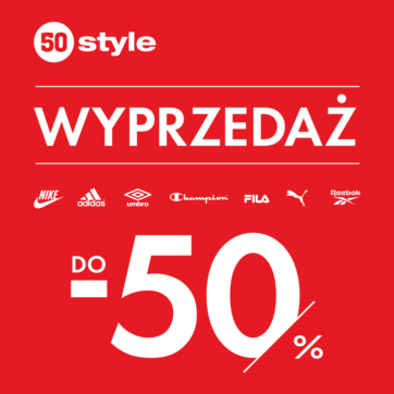 WYPRZEDAŻ do -50% W SALONACH 50 STYLE