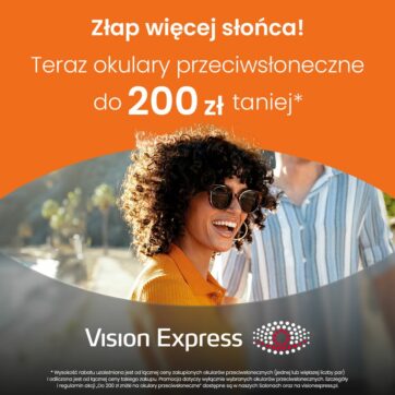 Do 200 zł zniżki na wszystkie okulary przeciwsłoneczne w Vision Express!